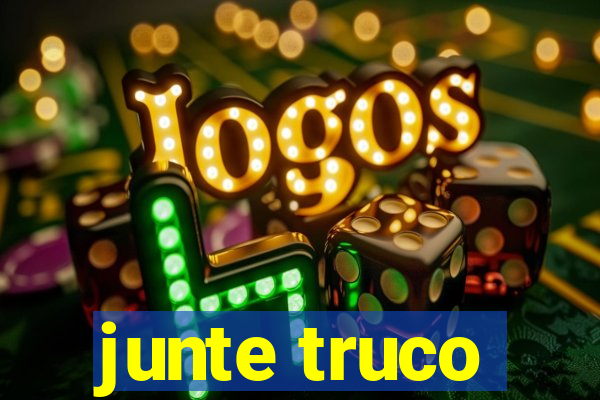 junte truco